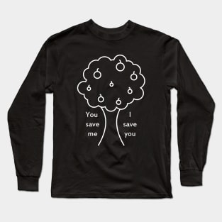 You save me, I save you Long Sleeve T-Shirt